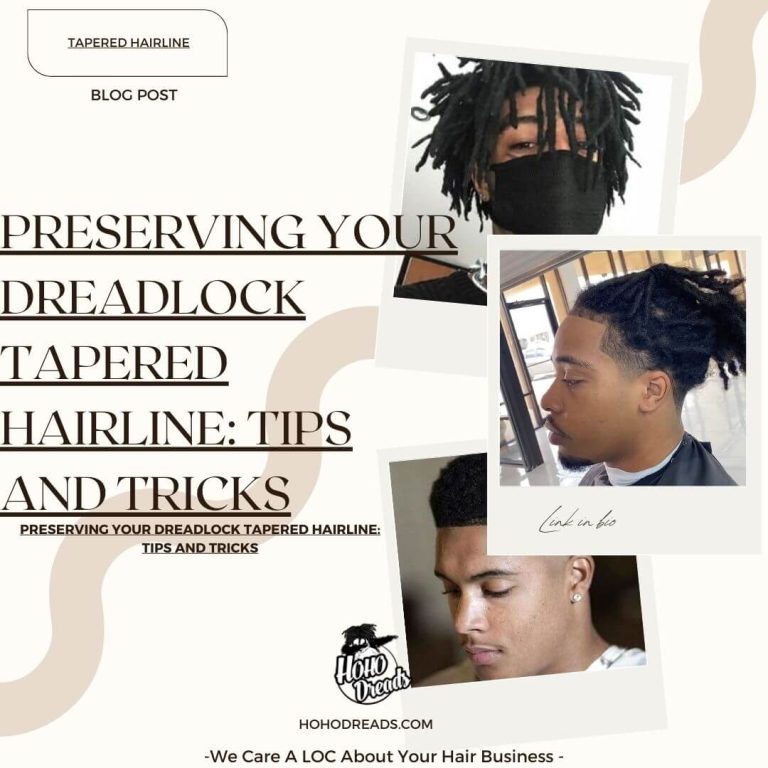 Preserving Your Dreadlock Tapered Hairline Tips And Tricks