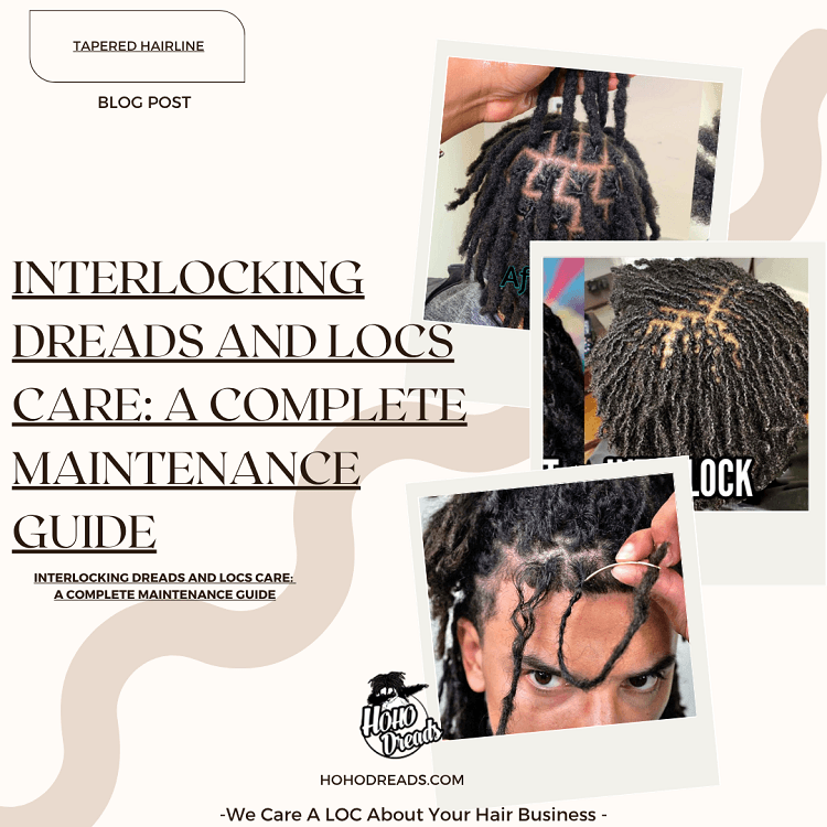 Interlocking Dreads and Locs Care A Complete Maintenance Guide