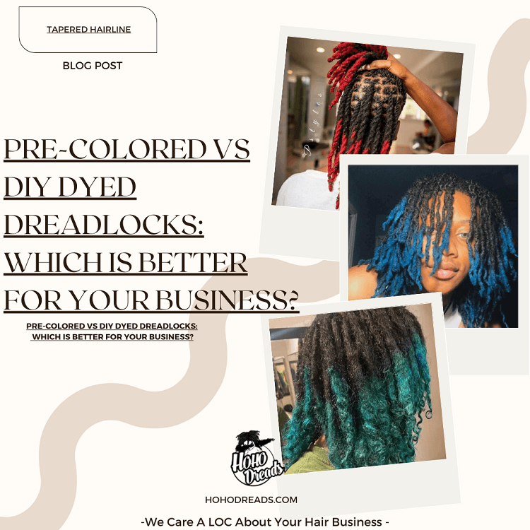 Pre-Colored vs DIY Dyed Dreadlocks Which Is Better for Your Business