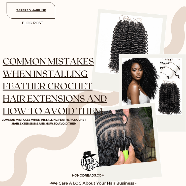 Common Mistakes When Installing Feather Crochet Hair Extensions and How to Avoid Them