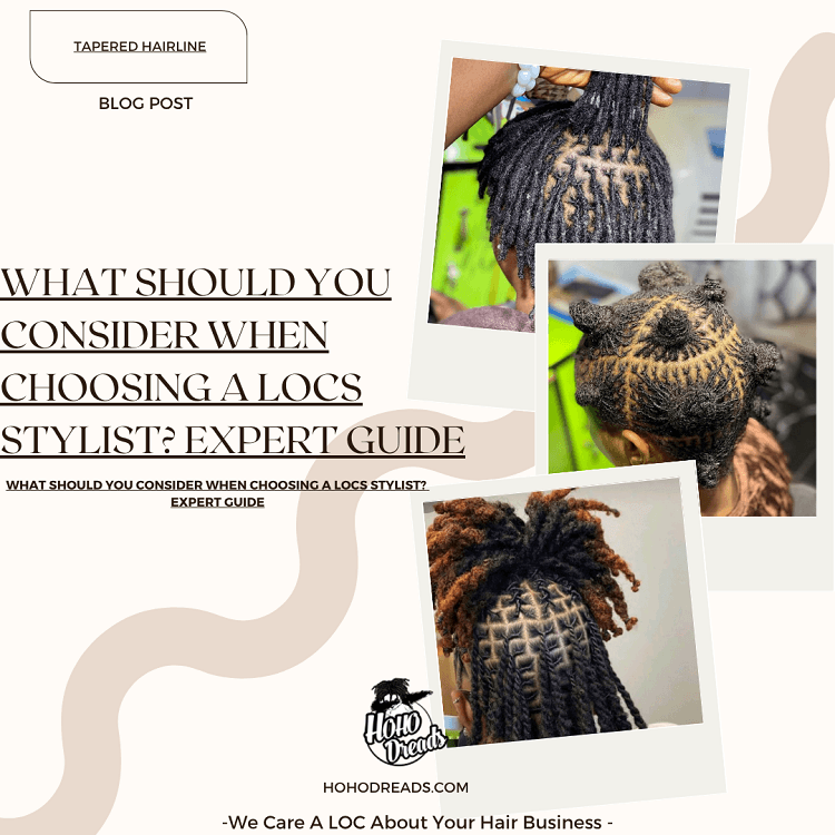 What Should You Consider When Choosing a Locs Stylist Expert Guide