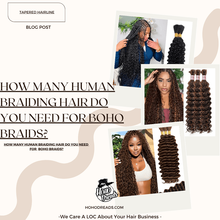 How Many Human Braiding Hair Do You Need for Boho Braids