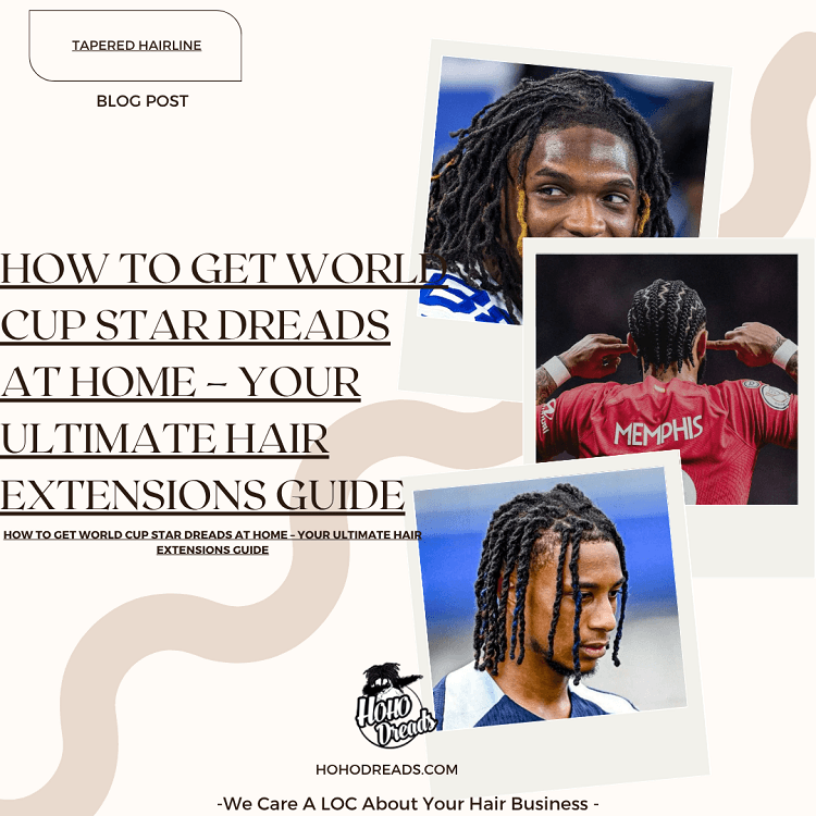 How to Get World Cup Star Dreads at Home – Your Ultimate Hair Extensions Guide