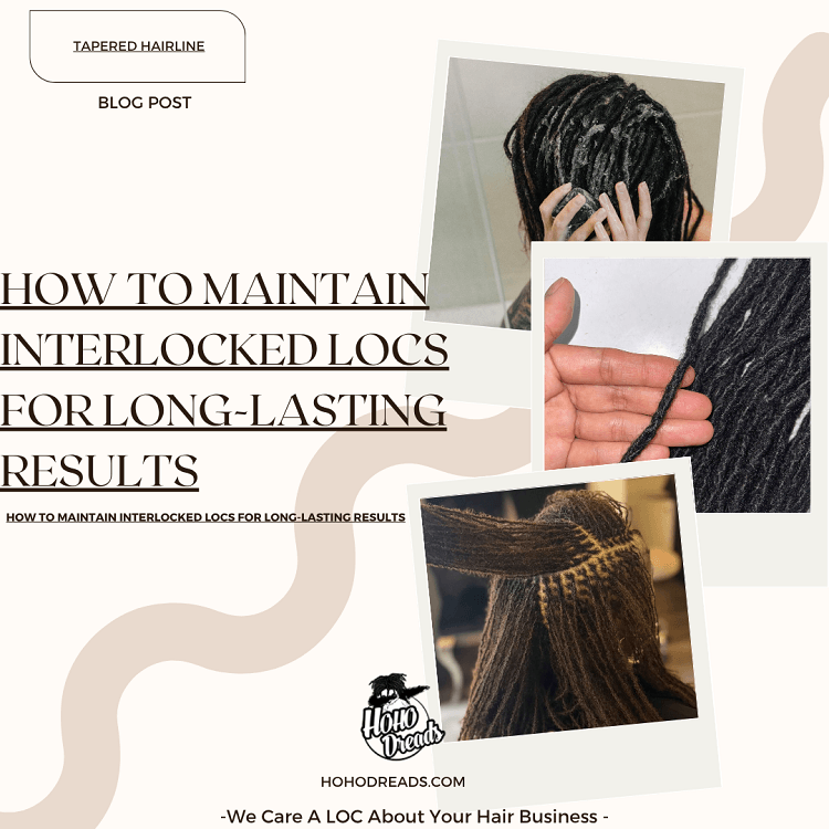 How to Maintain Interlocked Locs for Long-Lasting Results