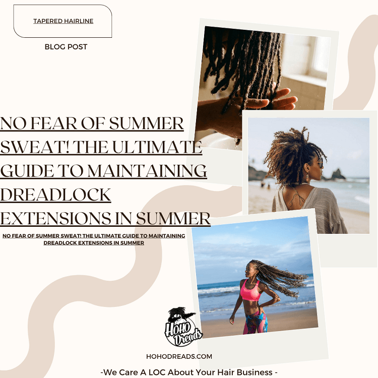 No Fear of Summer Sweat! The Ultimate Guide to Maintaining Dreadlock Extensions in Summer