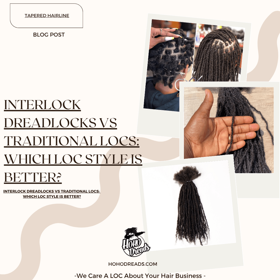 Interlock Dreadlocks vs Traditional Locs Which Loc Style Is Better