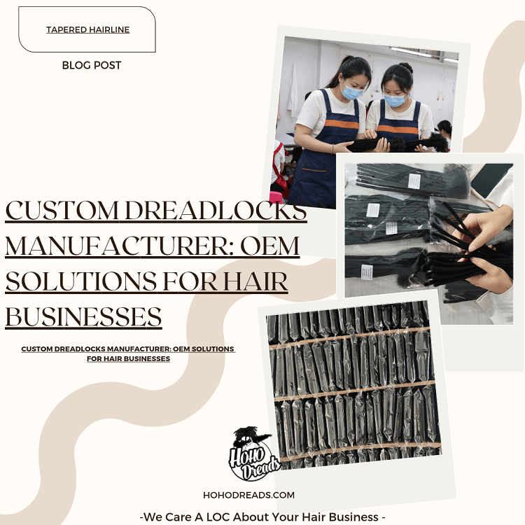Custom Dreadlocks Manufacturer OEM Solutions for Hair Businesses